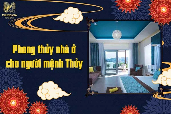 Phong thủy nhà ở cho người mệnh Thủy