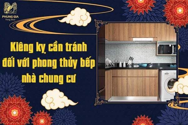 Kiêng kỵ cần tránh đối với phong thủy bếp nhà chung cư