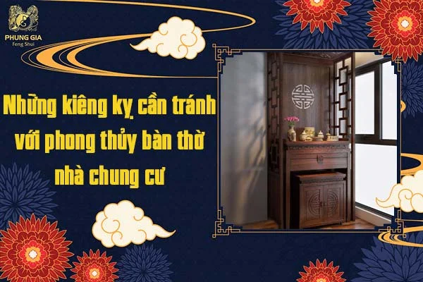 Những kiêng kỵ cần tránh với phong thủy bàn thờ nhà chung cư