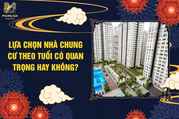 Lựa chọn nhà chung cứ theo tuổi