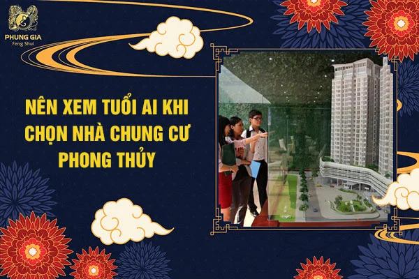 Nên xem tuổi ai khi chọn nhà chung cư phong thủy