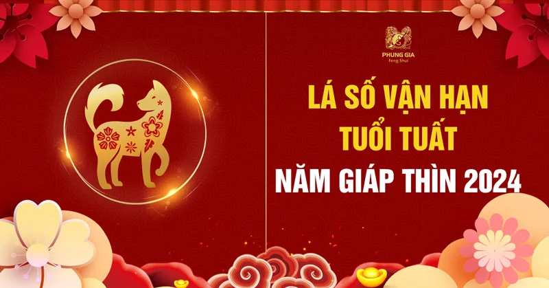 Lá Số Vận Hạn Tuổi Tuất 2024 - Năm Giáp Thìn
