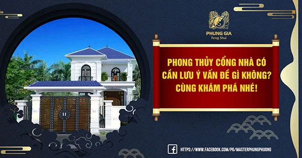 Những lưu ý khi làm phong thủy cổng nhà từ các chuyên gia